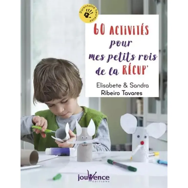 60 activités pour mes petits rois de la récup