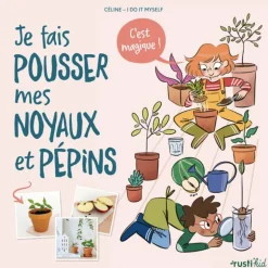 Je fais pousser mes noyaux et pépins, c'est magique - Rusti'Kid