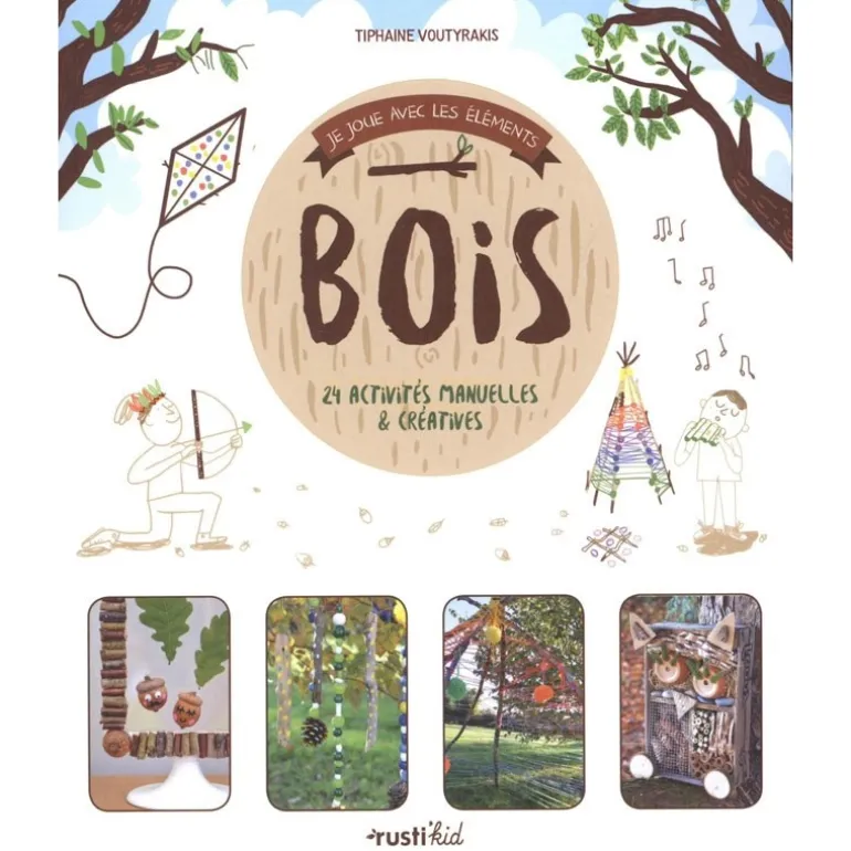 Je joue avec les éléments - Bois - Rusti'kid