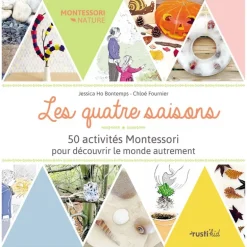Les quatre saisons : 50 activités Montessori pour découvrir le monde autrement - Rusti'kid