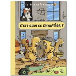 Là-haut sur la montagne - C'est quoi ce chantier ? - Editions Boule de Neige