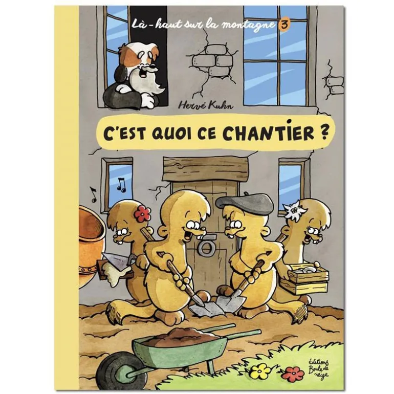 Là-haut sur la montagne - C'est quoi ce chantier ? - Editions Boule de Neige