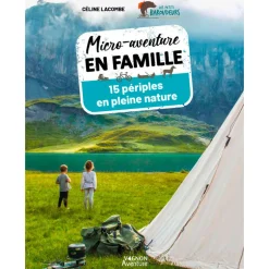 Micro-aventure en famille, 15 périples en pleine nature